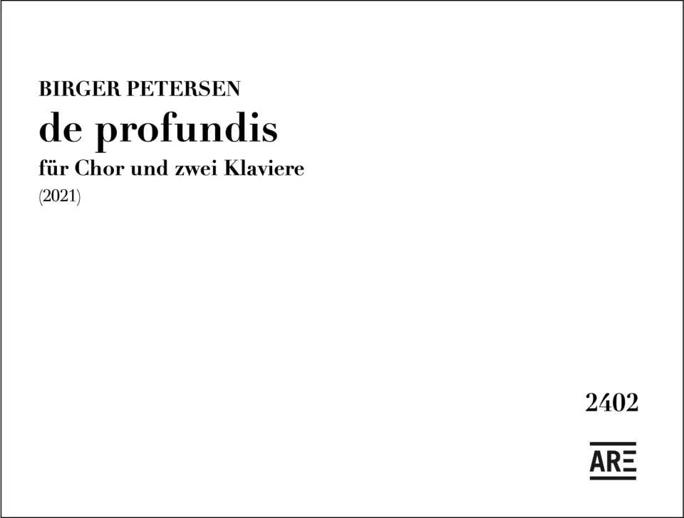 Are Musik Verlag Petersen, Birger: de profundis (2021) Partitur Chor und zwei Klaviere