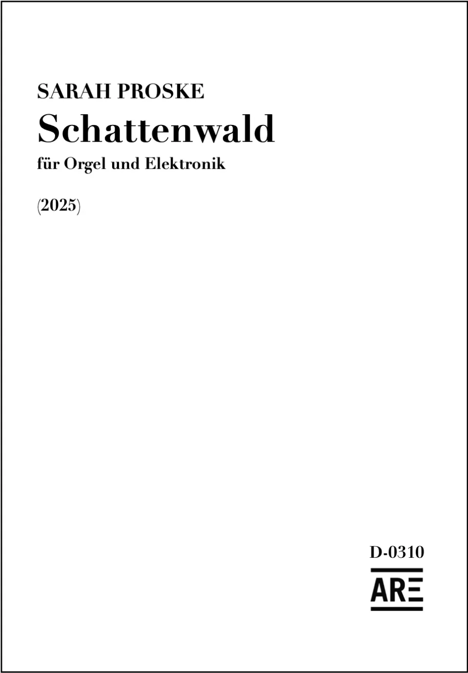 Are Musik Verlag Proske, Sarah: Schattenwald (2025) für Orgel und Elektronik Noten