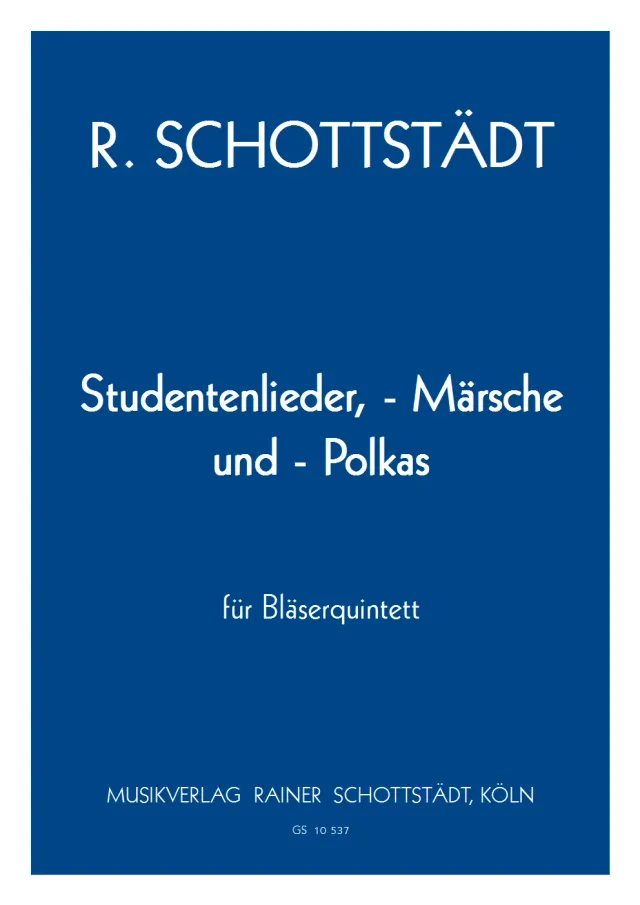 Musikverlag Rainer Schottstädt Studentenlieder, -Märsche und -Polkas Bläserquintett