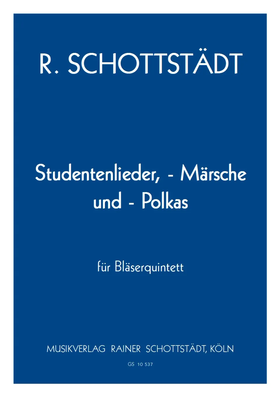 Musikverlag Rainer Schottstädt Studentenlieder, -Märsche und -Polkas Bläserquintett