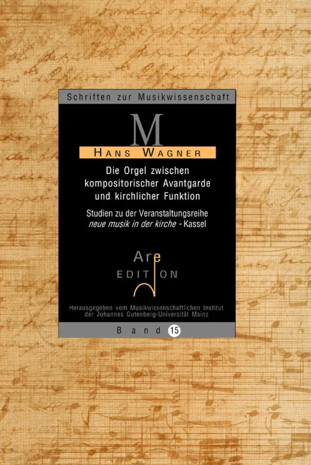 Are Musik Verlag Hans Wagner: Die Orgel zwischen kompositorischer Avantgarde und kirchlicher Funktion Studie