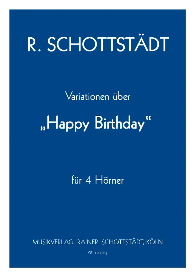 Musikverlag Rainer Schottstädt Variationen über ein Geburtstagslied Noten für 4 Hörner