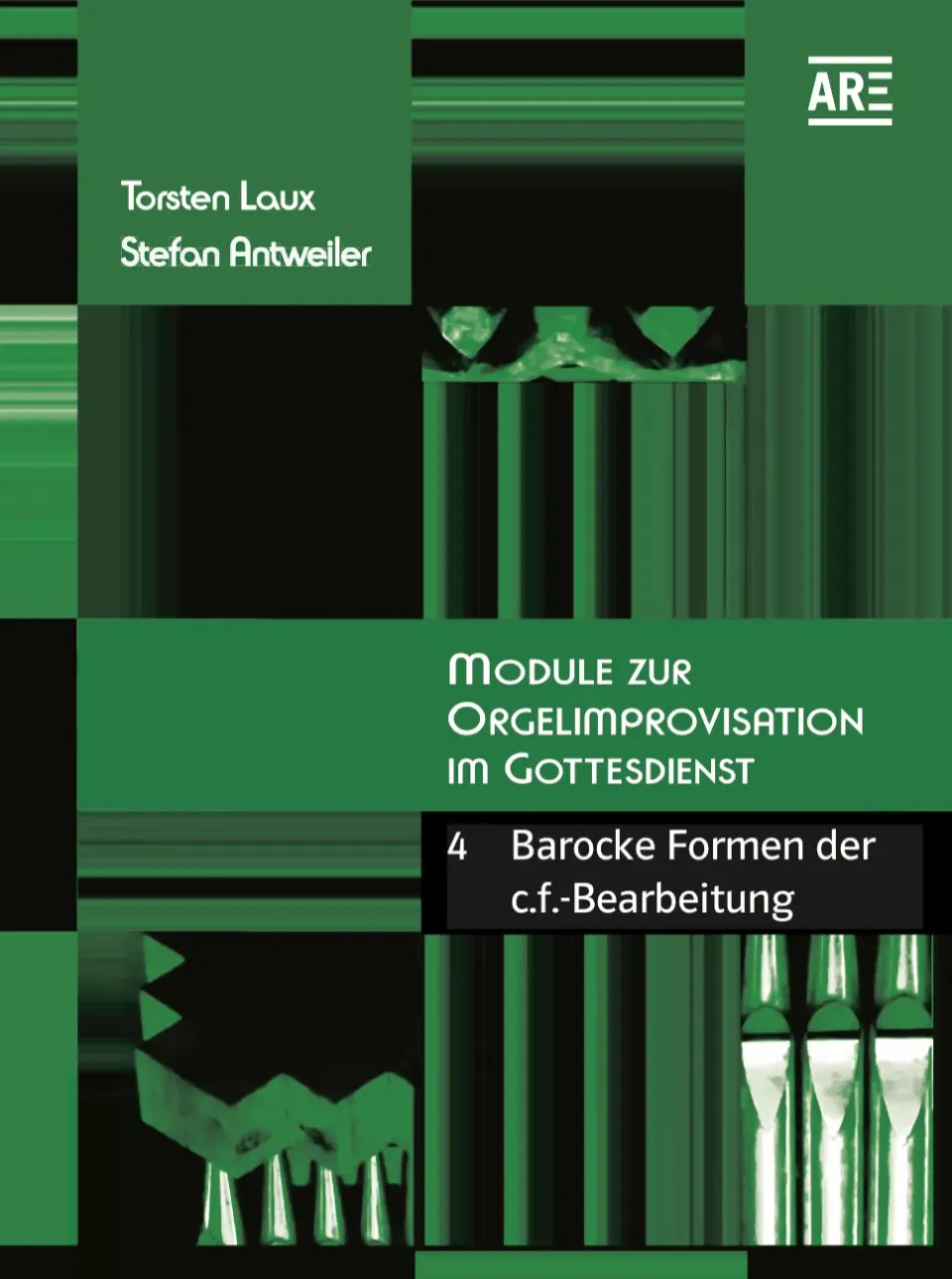 Are Musik Verlag Module zur Orgelimprovisation IV – Barocke Formen der c.f.-Bearbeitung