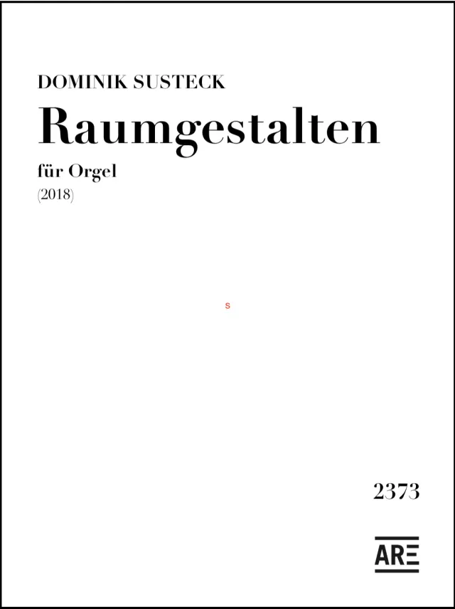 Are Musik Verlag Susteck Raumgestalten 2018 Orgelnote 60 Min