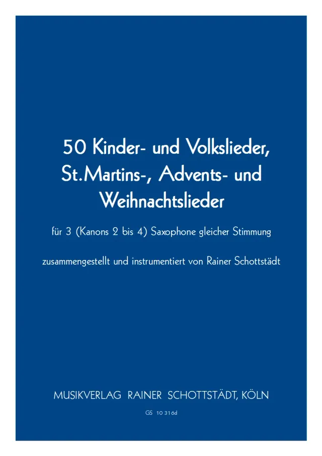 Musikverlag Rainer Schottstädt 50 Kinder-, Volks-, St.Martins-, Advents- und Weihnachtslieder für 3 Saxophone