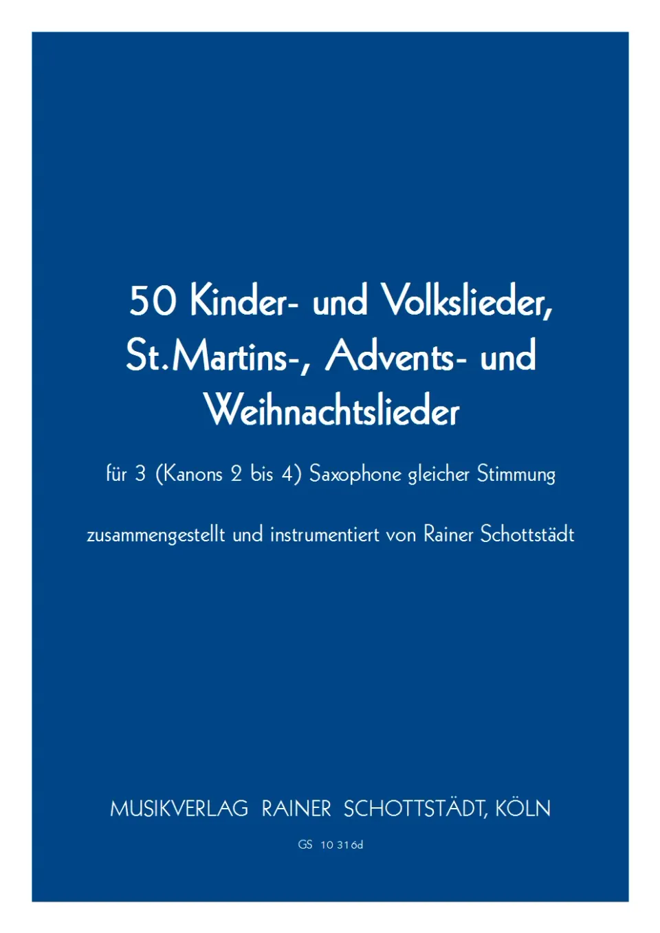 Musikverlag Rainer Schottstädt 50 Kinder-, Volks-, St.Martins-, Advents- und Weihnachtslieder für 3 Saxophone