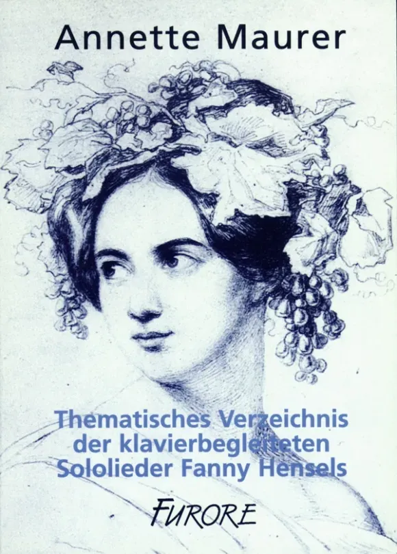 Furore Edition Thematisches Verzeichnis der klavierbegleiteten Sololieder Fanny Hensels