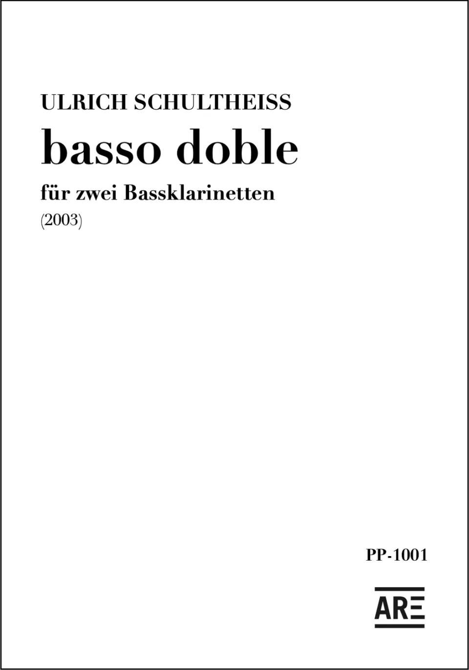 Are Musik Verlag Ulrich Schultheiss: „basso doble“ für zwei Bassklarinetten (2003) Noten