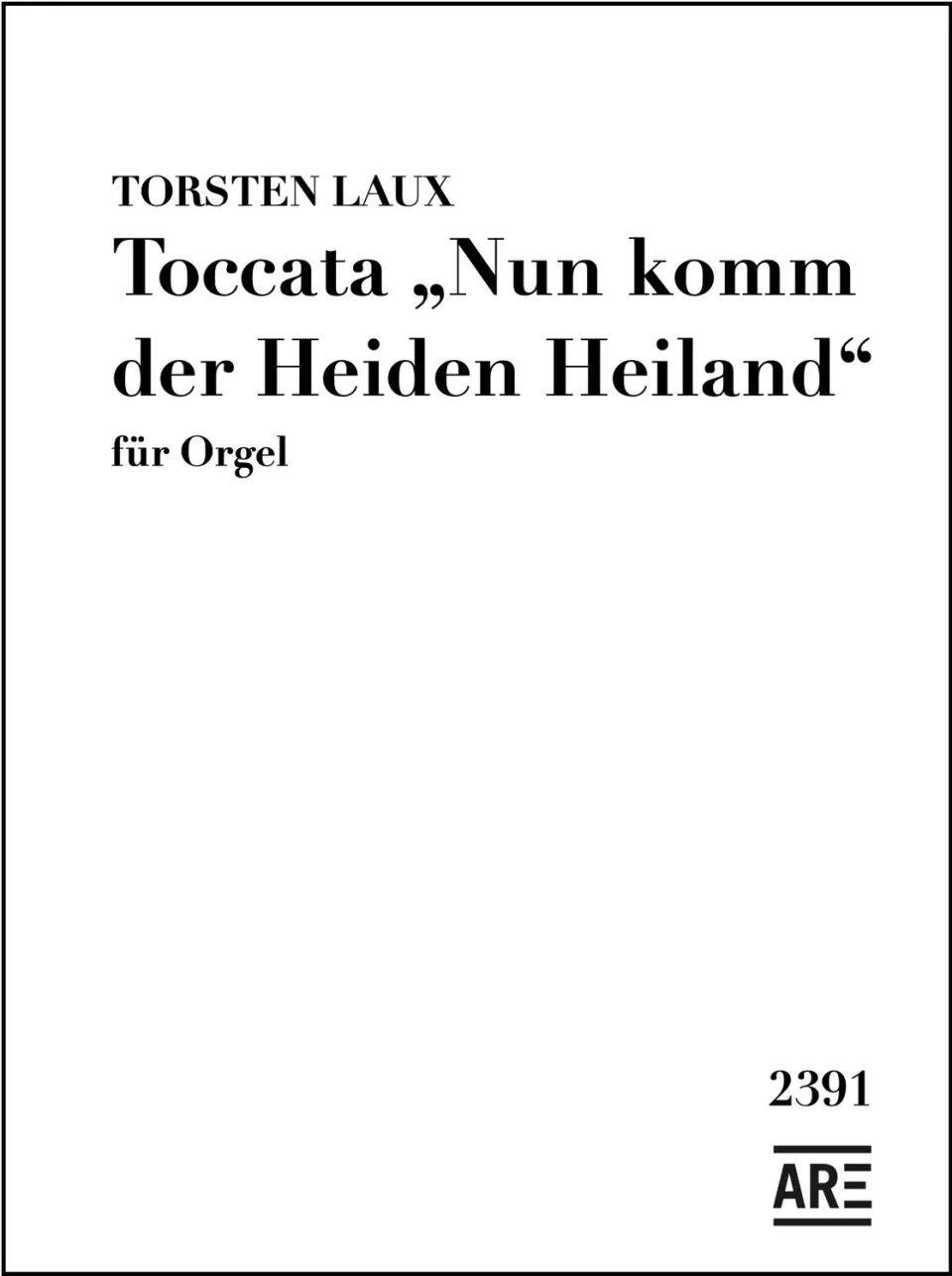 Are Musik Verlag Laux, Torsten: Toccata „Nun komm der Heiden Heiland“ für Orgel Noten