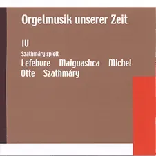 Are Musik Verlag Orgelmusik unserer Zeit IV Orgel-CD Szathmary