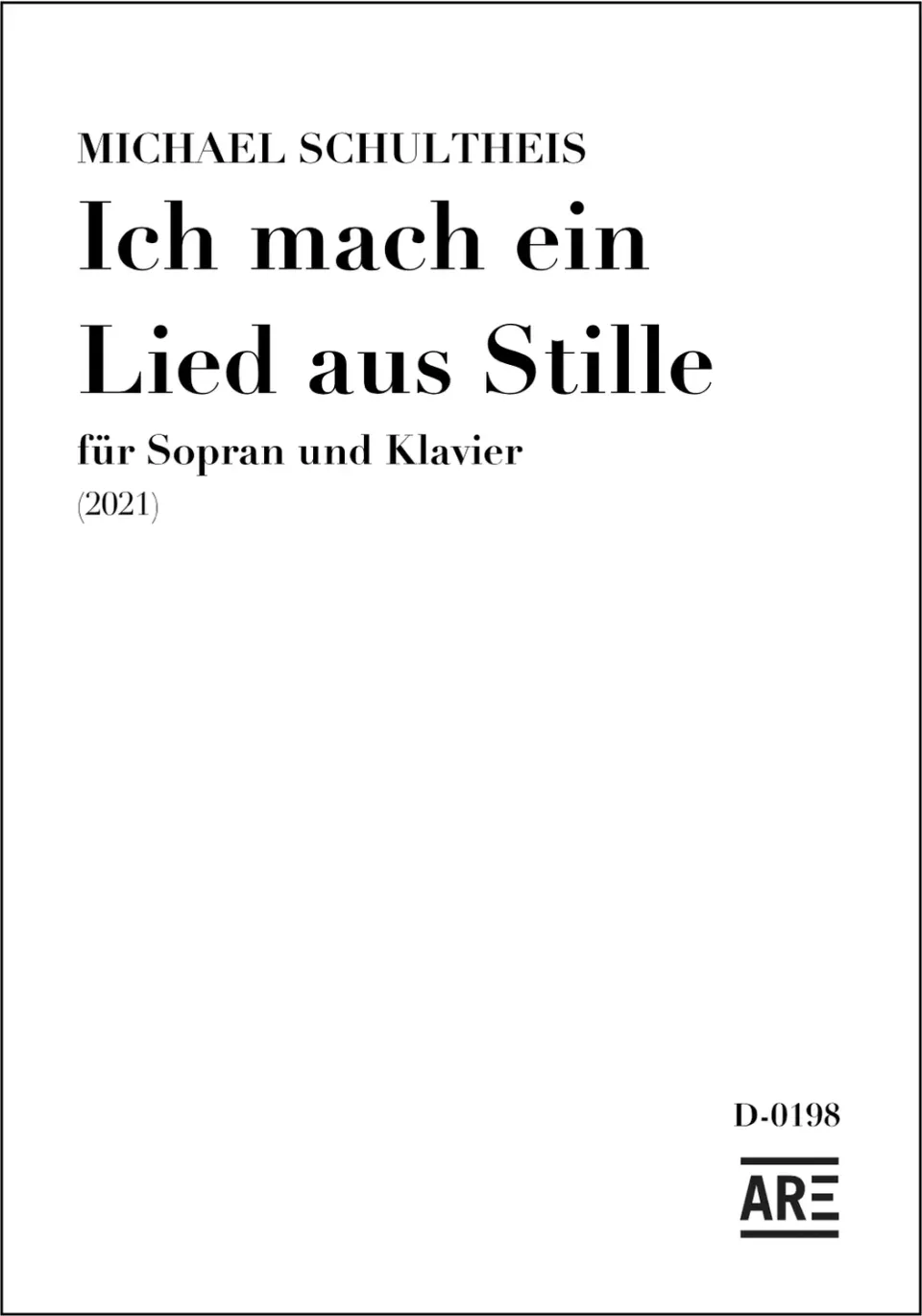 Are Musik Verlag Schultheis, Michael: Ich mach ein Lied aus Stille (2021) für Sopran und Klavier Noten